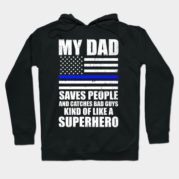 Police Officer Novelty My Dad Saves People Hoodie by bluelinemotivation